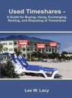 Image for Used Timeshares: A Guide to Buying, Using, Exchanging, Renting, and Disposing of Timeshares
