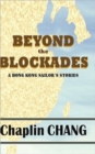 Image for Beyond the Blockades : A Hong Kong Sailor&#39;s Stories