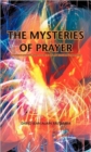 Image for THE Mysteries of Prayer : Understanding the Secrets of an Effective Prayer