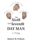 Image for Sixth and Seventh Day Man: A Trilogy