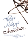 Image for There&#39;s Always Chocolate!: A Novel
