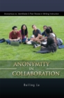 Image for Anonymity in Collaboration: Anonymous Vs. Identifiable E-Peer Review in Writing Instruction