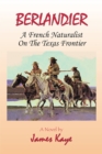 Image for Berlandier: A French Naturalist on the Texas Frontier