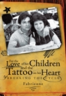 Image for For the Love of Her Children and the Tattoo on His Heart: Breaking the Cycle