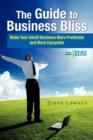 Image for The Guide to Business Bliss : Make Your Small Business More Profitable and More Enjoyable