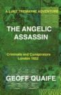 Image for A Luke Tremayne Adventure THE ANGELIC ASSASSIN : Criminals and Conspirators London 1652