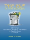 Image for Elf in the Dustbin: 20 Stories of Fantasy, Mystery and Magic to Read to Your Children