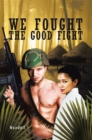 Image for We Fought the Good Fight.