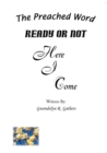 Image for Ready or Not Here I Come: The Preached Word