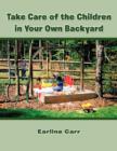 Image for Take Care of the Children in Your Own Backyard