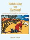 Image for Rabbiting on Nowingi - a Coloring Book : A Bush Kid Loving the Red Soil, Australian Bush Animals and Starry Nights!