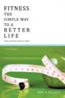 Image for Fitness the Simple Way to A Better Life : Start Getting Healthy Today