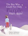 Image for The Boy Who Could See Only Purple That&#39;s Right!
