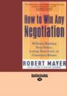 Image for How to Win Any Negotiation : Without Raising Your Voice, Losing Your Cool, or Coming to Blows