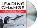 Image for Leading Change : An Action Plan from The World&#39;s Foremost Expert on Business Leadership