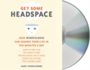 Image for Get Some Headspace : How Mindfulness Can Change Your Life in Ten Minutes a Day