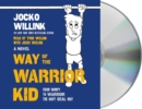 Image for Way of the Warrior Kid : From Wimpy to Warrior the Navy SEAL Way: A Novel