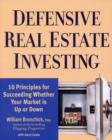 Image for Defensive real estate investing  : 10 principles for succeeding whether your market is up or down