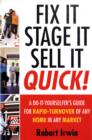 Image for Fix it, Stage it, Sell it - Quick! : A Do-it-yourselfer&#39;s Guide for Rapid-turnover of Any Home in Any Market