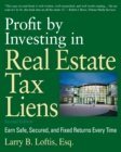 Image for Profit by Investing in Real Estate Tax Liens : Earn Safe, Secured, and Fixed Returns Every Time