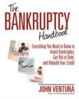 Image for The Bankruptcy Handbook : Everything You Need to Know to Avoid Bankruptcy, Get Rid of Debt, and Rebuild Your Credit