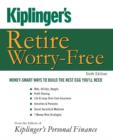 Image for Kiplinger&#39;s Retire Worry-free : Money-smart Ways to Build the Nest Egg You&#39;ll Need