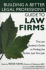 Image for The building a better legal profession guide to law firms  : a ranking of the nation&#39;s leading law firms