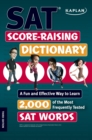 Image for Kaplan SAT Score-raising Dictionary : A Fun and Effective Way to Learn 2,000 of the Most Frequently Tested SAT Words