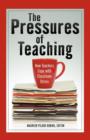 Image for The pressures of teaching  : how teachers cope with classroom stress