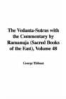 Image for The Vedanta-Sutras with the Commentary by Ramanuja (Sacred Books of the East), Volume 48