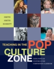 Image for Teaching in the Pop Culture Zone : Using Popular Culture in the Composition Classroom