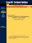 Image for Outlines &amp; Highlights for College Algebra by Gustafson, Frisk, &amp; Hughes