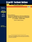 Image for Outlines &amp; Highlights for Services Marketing : People, Technology, Strategy by Christopher H. Lovelock, Jochen Wirtz