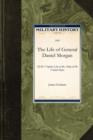 Image for The Life of General Daniel Morgan : Of the Virginia Line of the Army of the United States