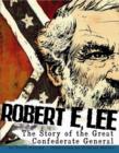 Image for Robert E. Lee: the story of the great Confederate general