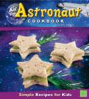 Image for Astronaut Cookbook: Simple Recipes for Kids