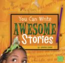 Image for You Can Write Awesome Stories