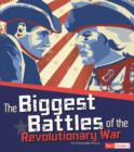 Image for The Biggest Battles of the Revolutionary War