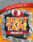 Image for The kids&#39; guide to duct tape projects