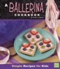 Image for A ballerina cookbook: simple recipes for kids