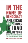 Image for In the Name of Democracy: American War Crimes in Iraq and Beyond