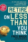 Image for Retire on Less Than You Think: The New York Times Guide to Planning Your Financial Future