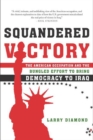 Image for Squandered Victory: The American Occupation and the Bungled Effort to Bring Democracy to Iraq