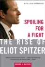 Image for Spoiling for a Fight: The Rise of Eliot Spitzer