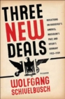 Image for Three New Deals: Reflections On Roosevelt&#39;s America, Mussolini&#39;s Italy, and Hitler&#39;s Germany, 1933-1939