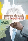 Image for Never drank the Kool-Aid: essays