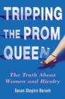 Image for Tripping the Prom Queen: The Truth About Women and Rivalry