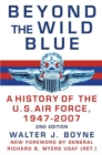 Image for Beyond the Wild Blue: A History of the U.S. Air Force 1947-1997