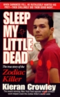 Image for Sleep My Little Dead: The True Story of the Zodiac Killer