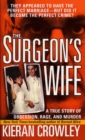 Image for Surgeon&#39;s Wife: A True Story of Obsession, Rage, and Murder